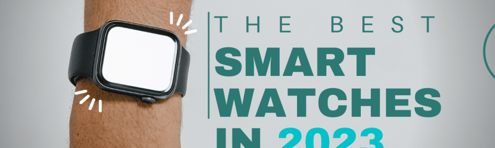 the best smartwatches in 2023 for all budgets